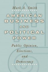 book American Business and Political Power: Public Opinion, Elections, and Democracy