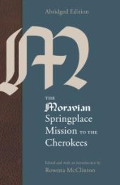 book The Moravian Springplace Mission to the Cherokees, Abridged Edition