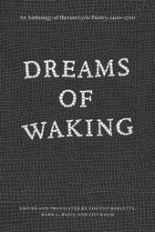 book Dreams of Waking: An Anthology of Iberian Lyric Poetry, 1400-1700