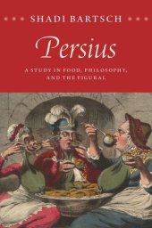 book Persius: A Study in Food, Philosophy, and the Figural