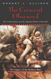 book The Crescent Obscured: The United States and the Muslim World, 1776-1815