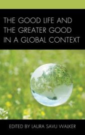 book The Good Life and the Greater Good in a Global Context