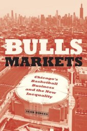 book Bulls Markets: Chicago's Basketball Business and the New Inequality