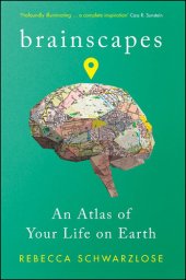 book Brainscapes: An Atlas of Your Life on Earth