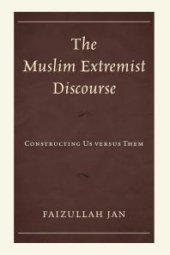 book The Muslim Extremist Discourse : Constructing Us versus Them