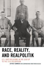 book Race, Reality, and Realpolitik : U.S.–Haiti Relations in the Lead Up to the 1915 Occupation