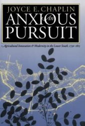 book An Anxious Pursuit : Agricultural Innovation and Modernity in the Lower South, 1730-1815