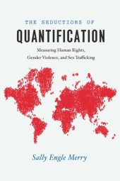 book The Seductions of Quantification: Measuring Human Rights, Gender Violence, and Sex Trafficking