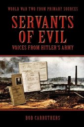 book Servants of Evil: Voices from Hitler's Army