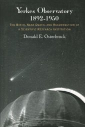 book Yerkes Observatory, 1892-1950: The Birth, Near Death, and Resurrection of a Scientific Research Institution