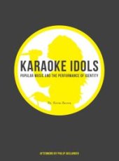 book Karaoke Idols : Popular Music and the Performance of Identity