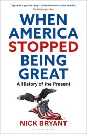 book When America Stopped Being Great: A History of the Present