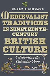 book Medievalist Traditions in Nineteenth-Century British Culture: Celebrating the Calendar Year (Medievalism, 20)