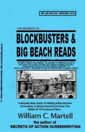 book Writing Blockbuster Screenplays (and Beach Read novels) (Screenwriting Blue Books Book 14)