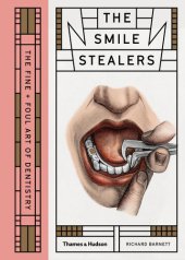 book Smile Stealers: The Fine and Foul Art of Dentistry