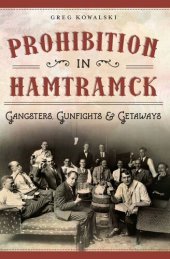 book Prohibition in Hamtramck: Gangsters, Gunfights & Getaways (American Palate)