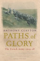 book Paths of Glory: The French Army, 1914-18