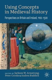 book Using Concepts in Medieval History: Perspectives on Britain and Ireland, 1100–1500