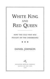 book White King And Red Queen: How the Cold War Was Fought on the Chessboard