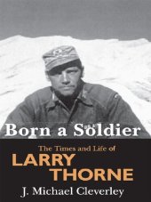 book Born a Soldier: The Times and Life of Larry A. Thorne