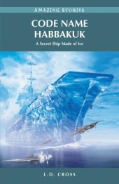 book Code Name Habbakuk: A Secret Ship Made of Ice