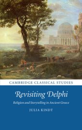 book Revisiting Delphi: Religion and Storytelling in Ancient Greece (Cambridge Classical Studies)