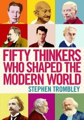 book Fifty Thinkers Who Shaped the Modern World