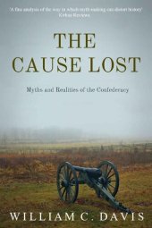 book The Cause Lost: Myths and Realities of the Confederacy