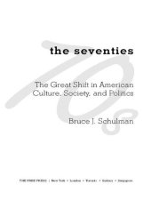 book The Seventies: The Great Shift in American culture, Society, and Politics