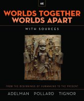 book Worlds Together, Worlds Apart: A History of the World from the Beginnings of Humankind to the Present (Sixth Edition) (Vol. Combined Volume)