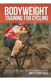 book Bodyweight Training For Cycling: Gym-Free Exercises and Routines for Maximum Performance