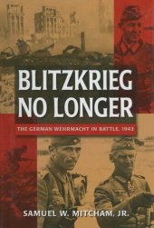 book Blitzkrieg No Longer: the German Wehrmacht in Battle, 1943