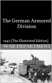 book The German Armored Division: 1942 [The Illustrated Edition]