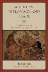 book Buddhism, Diplomacy, and Trade: The Realignment of India-China Relations, 600-1400