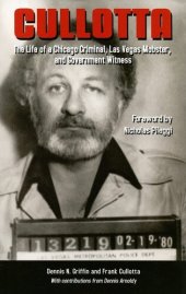 book Cullotta: The Life of a Chicago Criminal, Las Vegas Mobster, and Government Witness