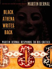 book Black Athena Writes Back: Martin Bernal Responds to His Critics