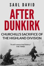 book After Dunkirk: Churchill's Sacrifice of the Highland Division