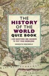 book The History of the World Quiz Book: 1,000 Questions and Answers to Test Your Knowledge