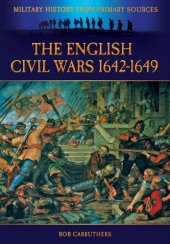 book The English Civil Wars 1642-1649 (Military History from Primary Sources)