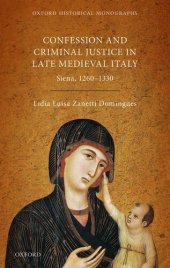 book Confession and Criminal Justice in Late Medieval Italy: Siena, 1260-1330