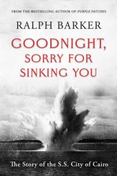 book Goodnight, Sorry For Sinking You: The Story of the S.S. City of Cairo