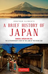 book A Brief History of Japan: Samurai, Shogun and Zen: The Extraordinary Story of the Land of the Rising Sun (Brief History of Asia Series)