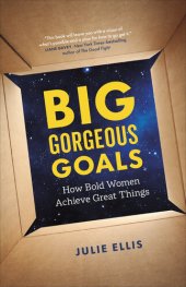 book Big Gorgeous Goals: How Bold Women Achieve Great Things