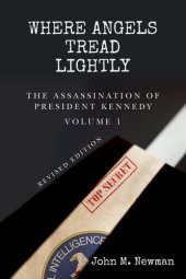 book Where Angels Tread Lightly: The Assassination of President Kennedy Volume 1