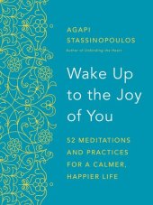 book Wake Up to the Joy of You: 52 Meditations and Practices for a Calmer, Happier Life