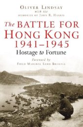 book The Battle For Hong Kong 1941-1945: Hostage to Fortune