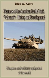 book Features of the Modern American Battle Tank “Abrams”: Weapons and military equipment of the world