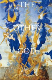 book The Other God: Dualist Religions from Antiquity to the Cathar Heresy (Yale Nota Bene)