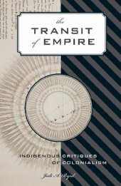 book The Transit of Empire: Indigenous Critiques of Colonialism (First Peoples: New Directions Indigenous)