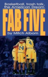 book The Fab Five: Basketball Trash Talk the American Dream